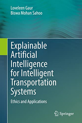 Explainable Artificial Intelligence For Intelligent Transportation Systems: Ethics And Applications