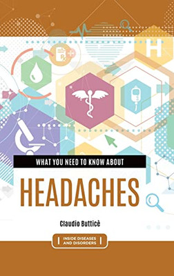 What You Need To Know About Headaches (Inside Diseases And Disorders)