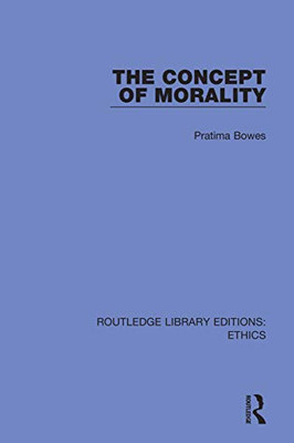 The Concept Of Morality (Routledge Library Editions: Ethics)