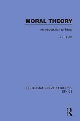 Moral Theory: An Introduction To Ethics (Routledge Library Editions: Ethics)