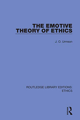 The Emotive Theory Of Ethics (Routledge Library Editions: Ethics)