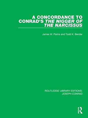 A Concordance To Conrad's The Nigger Of The Narcissus (Routledge Library Editions: Joseph Conrad)