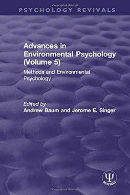 Advances In Environmental Psychology (Volume 5): Methods And Environmental Psychology (Psychology Revivals)