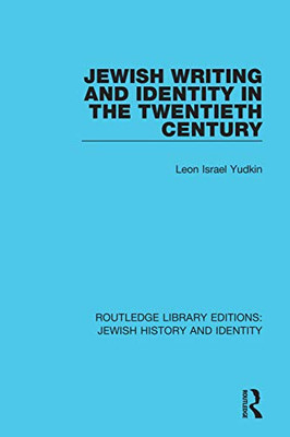 Jewish Writing And Identity In The Twentieth Century (Routledge Library Editions: Jewish History And Identity)