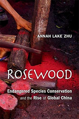 Rosewood: Endangered Species Conservation And The Rise Of Global China