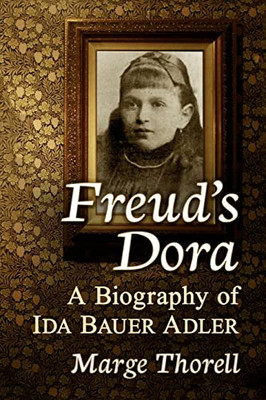 Freud's Dora: A Biography Of Ida Bauer Adler