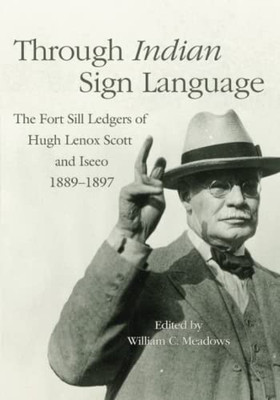 Through Indian Sign Language (The Civilization Of The American Indian Series) (Volume 274)