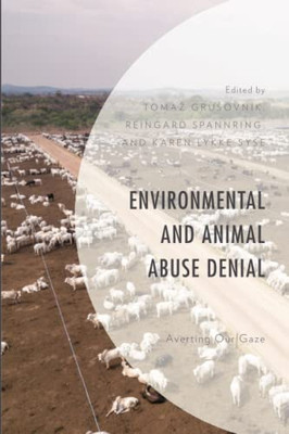 Environmental And Animal Abuse Denial: Averting Our Gaze (Environment And Society)