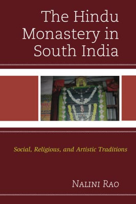 The Hindu Monastery In South India: Social, Religious, And Artistic Traditions