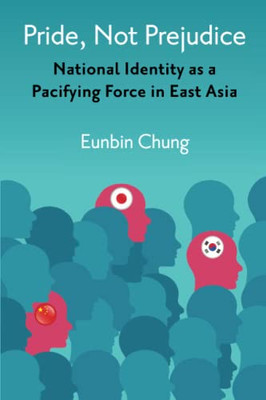 Pride, Not Prejudice: National Identity As A Pacifying Force In East Asia