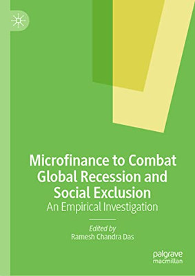 Microfinance To Combat Global Recession And Social Exclusion: An Empirical Investigation