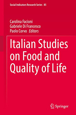 Italian Studies On Food And Quality Of Life (Social Indicators Research Series, 85)