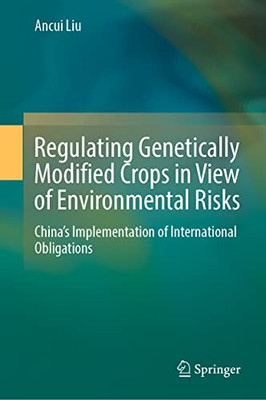 Regulating Genetically Modified Crops In View Of Environmental Risks: ChinaS Implementation Of International Obligations