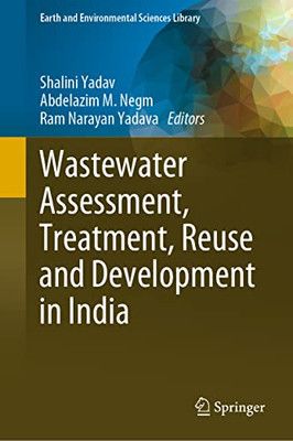 Wastewater Assessment, Treatment, Reuse And Development In India (Earth And Environmental Sciences Library)
