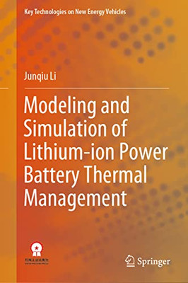 Modeling And Simulation Of Lithium-Ion Power Battery Thermal Management (Key Technologies On New Energy Vehicles)