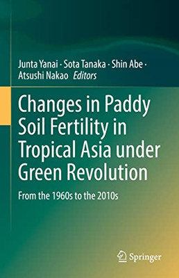 Changes In Paddy Soil Fertility In Tropical Asia Under Green Revolution: From The 1960S To The 2010S