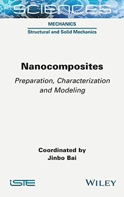 Nanocomposites: Preparation, Characterization And Modeling