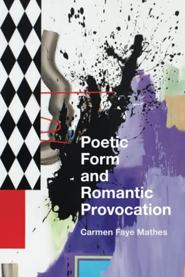 Poetic Form And Romantic Provocation