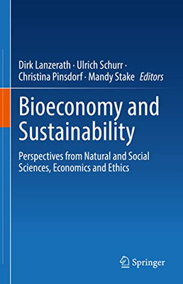 Bioeconomy And Sustainability: Perspectives From Natural And Social Sciences, Economics And Ethics