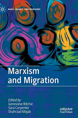 Marxism And Migration (Marx, Engels, And Marxisms)