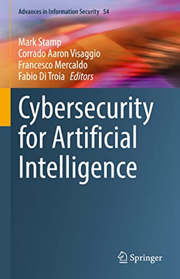 Cybersecurity For Artificial Intelligence (Advances In Information Security, 54)