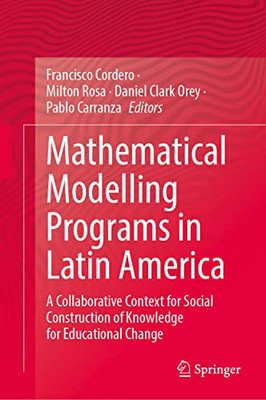 Mathematical Modelling Programs In Latin America: A Collaborative Context For Social Construction Of Knowledge For Educational Change