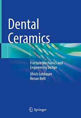 Dental Ceramics: Fracture Mechanics And Engineering Design