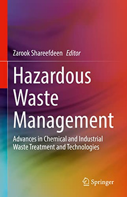 Hazardous Waste Management: Advances In Chemical And Industrial Waste Treatment And Technologies