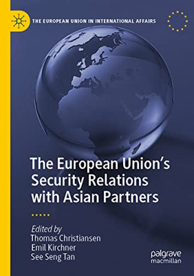 The European UnionS Security Relations With Asian Partners (The European Union In International Affairs)