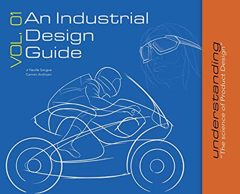 An Industrial Design Guide Vol. 01: Understanding The Science Of Product Design.