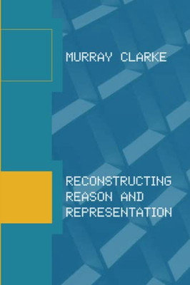 Reconstructing Reason And Representation