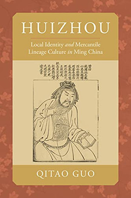 Huizhou: Local Identity And Mercantile Lineage Culture In Ming China