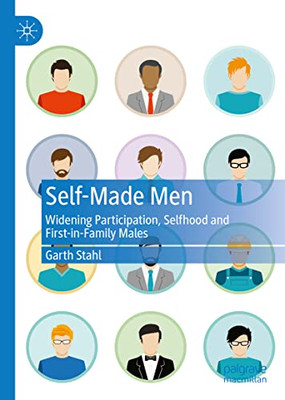 Self-Made Men: Widening Participation, Selfhood And First-In-Family Males