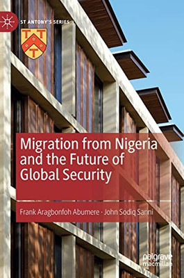 Migration From Nigeria And The Future Of Global Security (St Antony's Series)