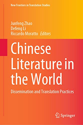 Chinese Literature In The World: Dissemination And Translation Practices (New Frontiers In Translation Studies)
