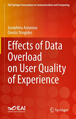 Effects Of Data Overload On User Quality Of Experience (Eai/Springer Innovations In Communication And Computing)