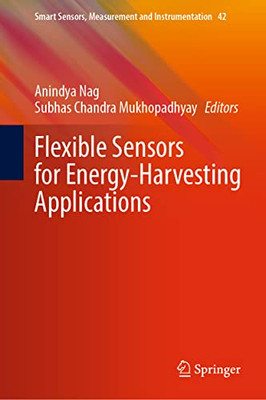 Flexible Sensors For Energy-Harvesting Applications (Smart Sensors, Measurement And Instrumentation, 42)