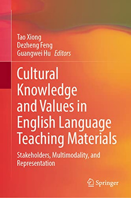 Cultural Knowledge And Values In English Language Teaching Materials: (Multimodal) Representations And Stakeholders