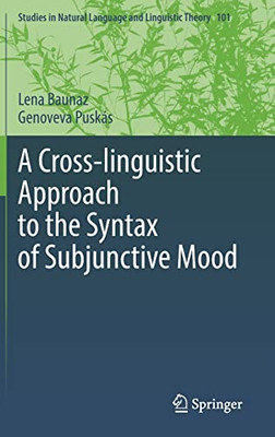 A Cross-Linguistic Approach To The Syntax Of Subjunctive Mood (Studies In Natural Language And Linguistic Theory, 101)