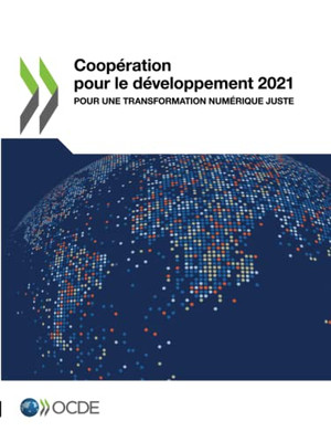 Coopération Pour Le Développement 2021: Pour Une Transformation Numérique Juste (Coopération Pour Le Développement : Rapport) (French Edition)
