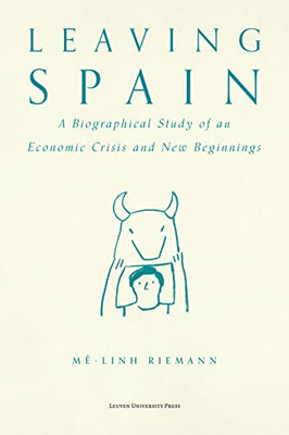 Leaving Spain: A Biographical Study Of An Economic Crisis And New Beginnings