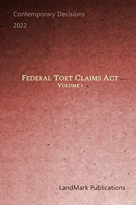 Federal Tort Claims Act: Volume 1: Volume 1: Contemporary Decisions (Litigator)