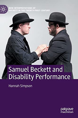 Samuel Beckett And Disability Performance (New Interpretations Of Beckett In The Twenty-First Century)