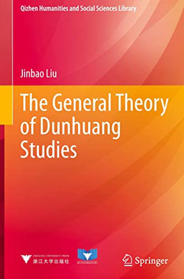 The General Theory Of Dunhuang Studies (Qizhen Humanities And Social Sciences Library)
