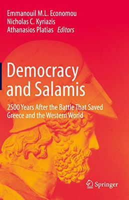 Democracy And Salamis: 2500 Years After The Battle That Saved Greece And The Western World