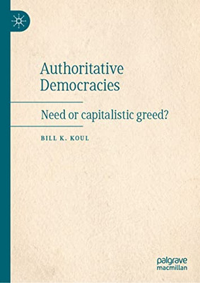 Authoritative Democracies: Need Or Capitalistic Greed?