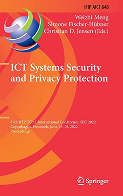 Ict Systems Security And Privacy Protection: 37Th Ifip Tc 11 International Conference, Sec 2022, Copenhagen, Denmark, June 1315, 2022, Proceedings ... And Communication Technology, 648)