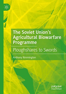 The Soviet UnionS Agricultural Biowarfare Programme: Ploughshares To Swords