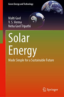 Solar Energy: Made Simple For A Sustainable Future (Green Energy And Technology)