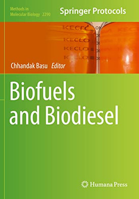 Biofuels And Biodiesel (Methods In Molecular Biology, 2290)
